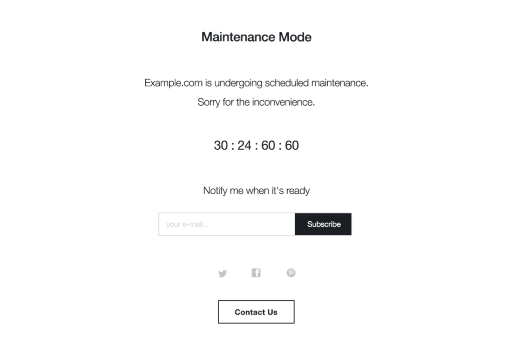 A clean, simple maintenance page notifies your visitors of your ongoing changes.