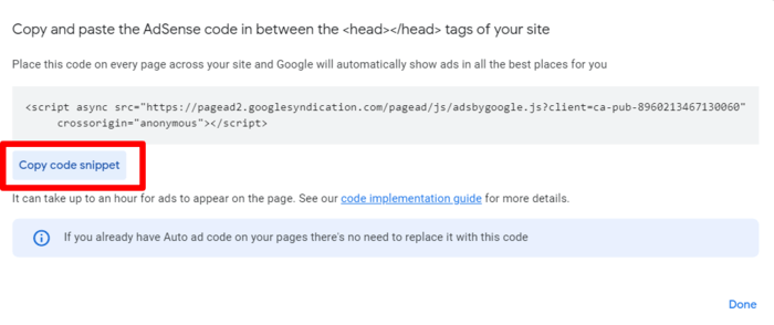 When learning how to Add Google Adsense to a WordPress site you'll need to copy a snippet of code from AdSense to your website.