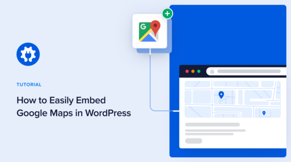 How to Easily Embed Google Maps in WordPress