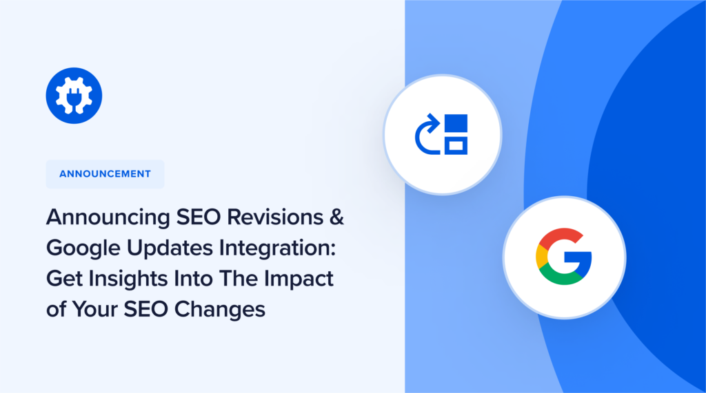 Announcing SEO Revisions & Google Updates Integration: Get Insights ...