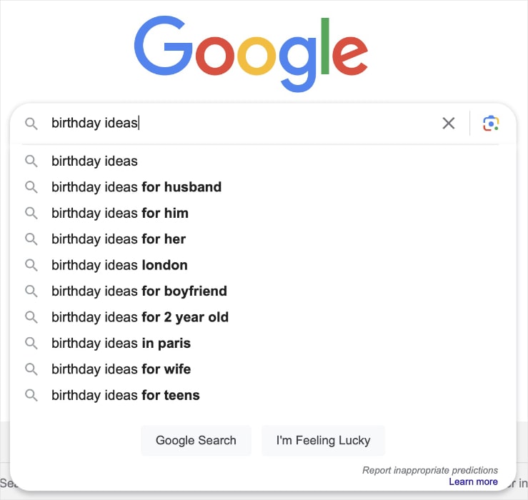 Google search suggestions for birthday ideas shows how you can use Google for long-tail keyword research.