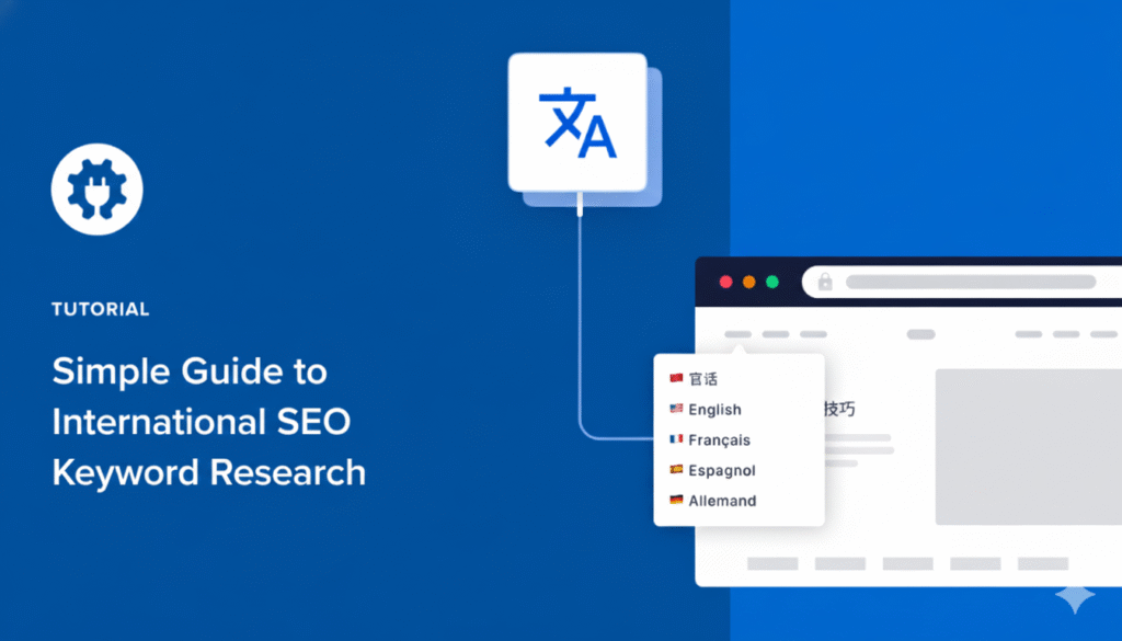 Um guia simples para pesquisa de palavras-chave de SEO internacional.