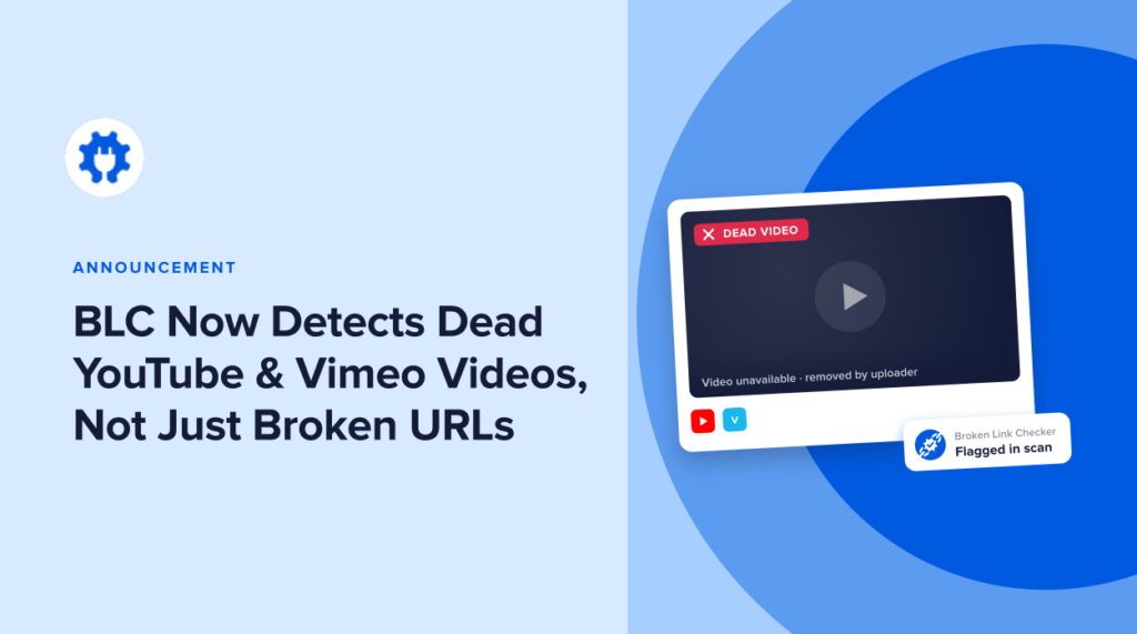 Broken Link Checker now detects dead YouTube and Vimeo videos, not just broken links.