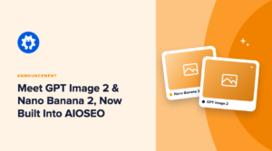 Meet GPT Image 2 and Nano Banana 2 in the AIOSEO AI Image Generator.